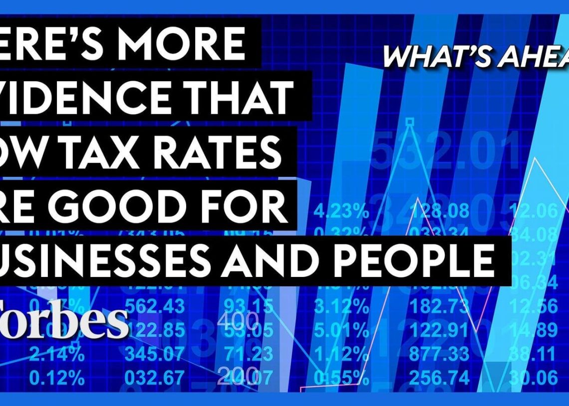 Here’s More Evidence That Low Tax Rates Are Good For Business And The Prosperity Of Everyone